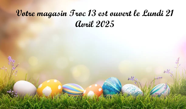 OUVERTURE EXCEPTIONNELLE le 21 avril